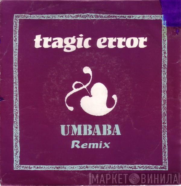 Tragic Error - Umbaba (Remix)