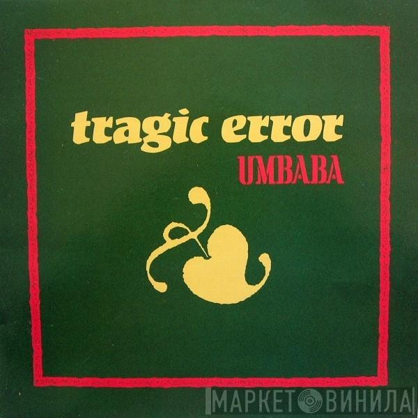 Tragic Error - Umbaba