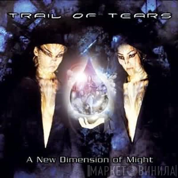 Trail Of Tears - A New Dimension Of Might