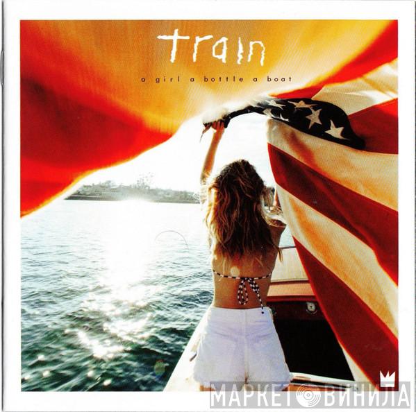 Train  - A Girl A Bottle A Boat