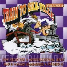  - Train To Ska-Ville Volume 2