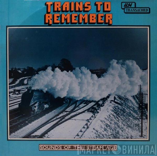  - Trains to Remember