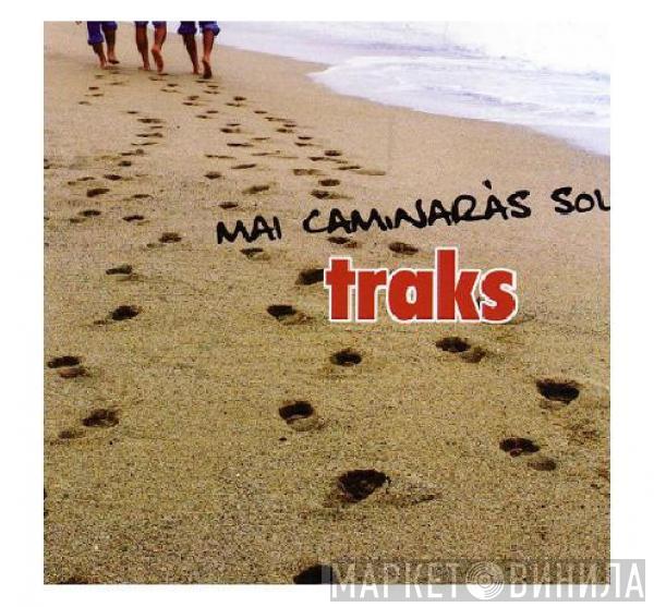 Traks  - Mai Caminaràs Sol