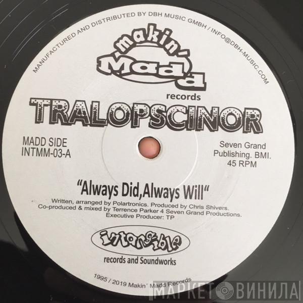 Tralopscinor - Always Did, Always Will / Shadow (Standing In The Corner)