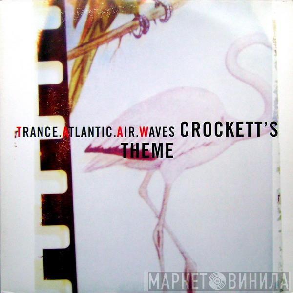 Trance Atlantic Air Waves - Crockett's Theme