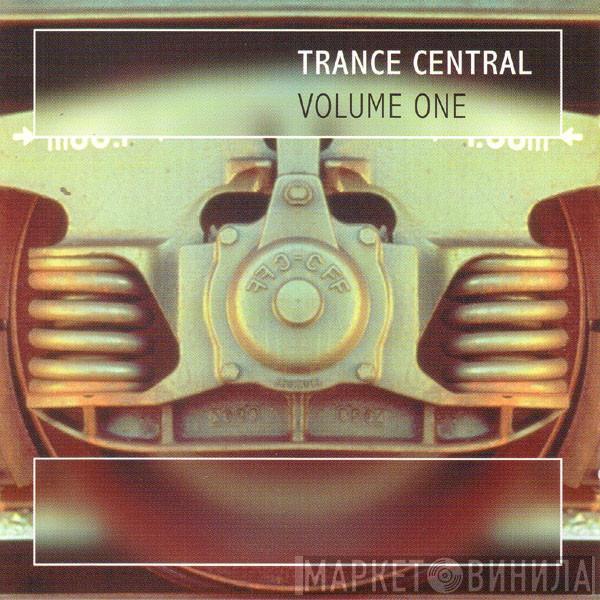  - Trance Central Volume One