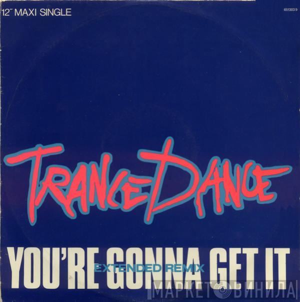 Trance Dance - You're Gonna Get It