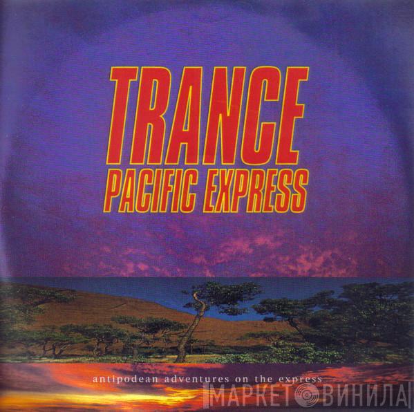  - Trance Pacific Express