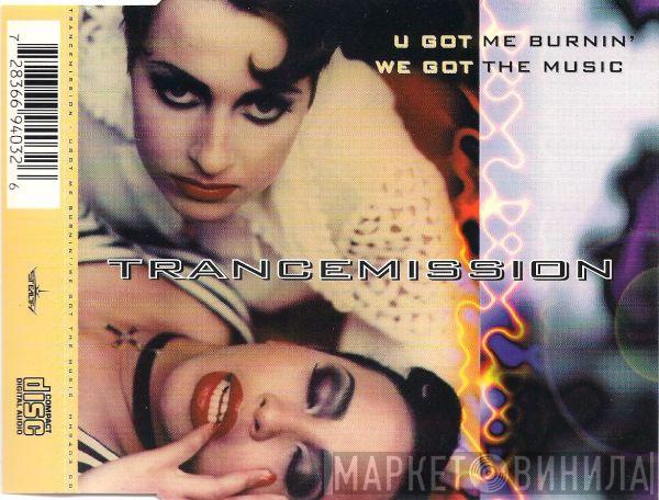  Trancemission  - U Got Me Burnin' / We Got The Music