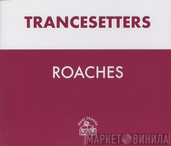 Trancesetters - Roaches