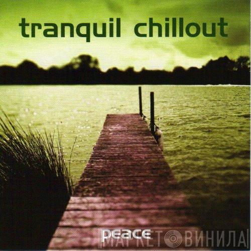  - Tranquil Chillout - Peace