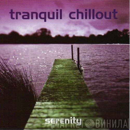  - Tranquil Chillout - Serenity