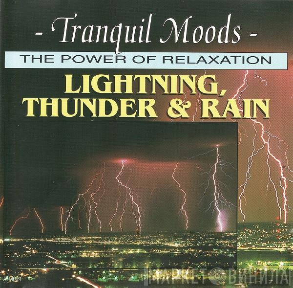  - Tranquil Moods - The Power Of Relaxation - Lightning, Thunder & Rain