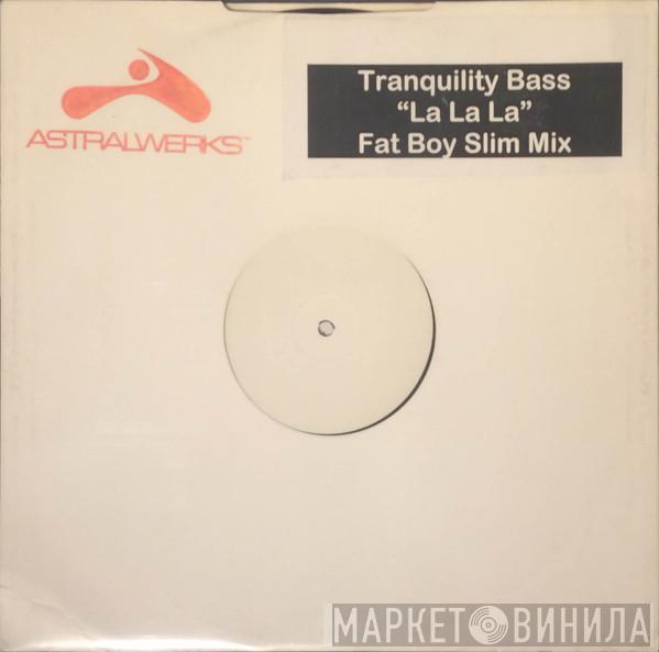 Tranquility Bass - La La La (Fat Boy Slim Mix)