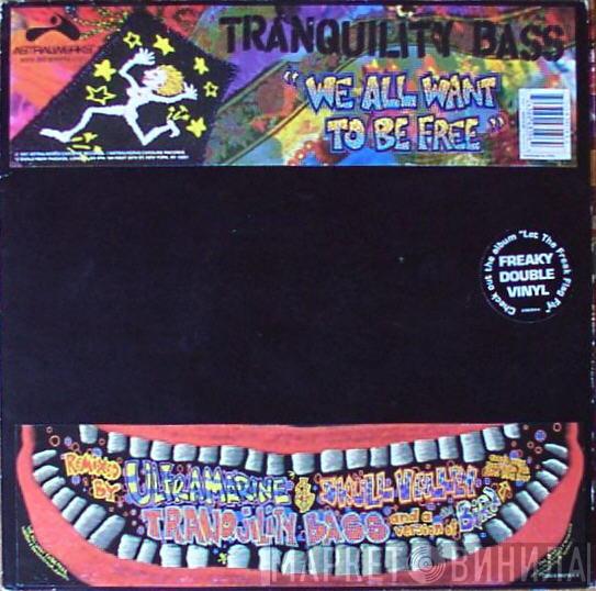 Tranquility Bass - We All Want To Be Free
