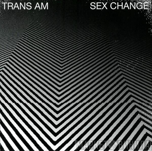 Trans Am  - Sex Change
