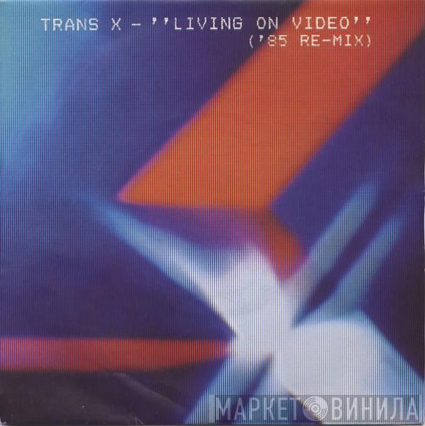 Trans-X - Living On Video ('85 Re-Mix)