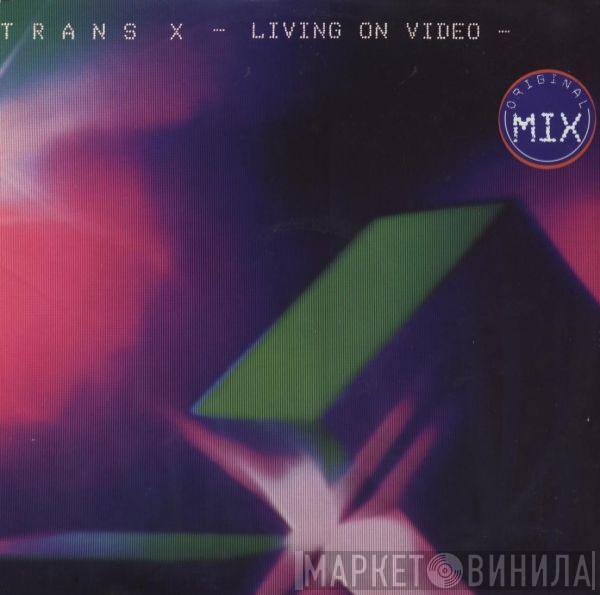  Trans-X  - Living On Video (Original Mix)