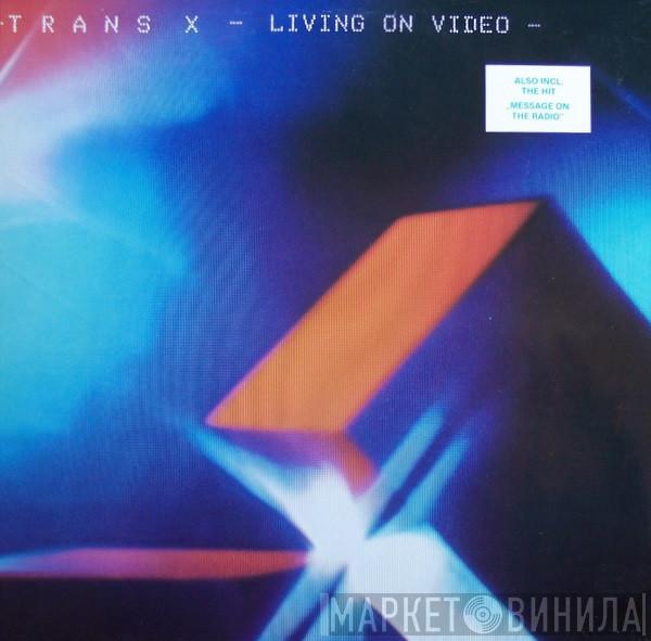 Trans-X - Living On Video