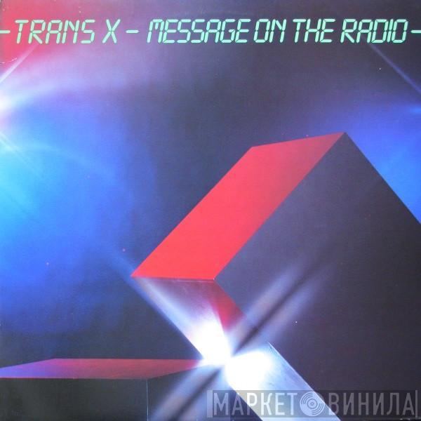  Trans-X  - Message On The Radio