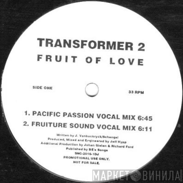  Transformer 2  - Fruit Of Love