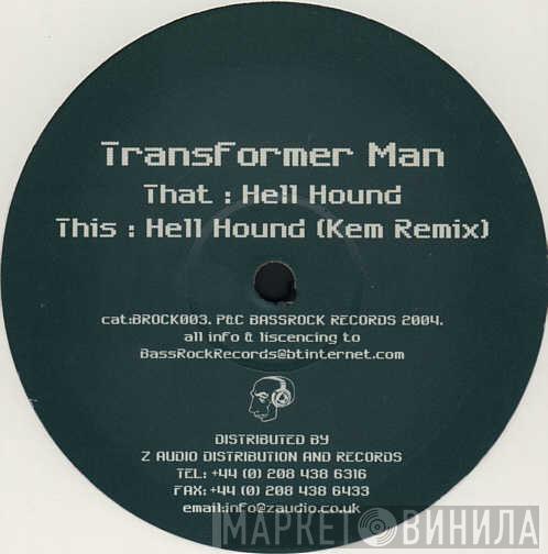 Transformer Man - Hell Hound