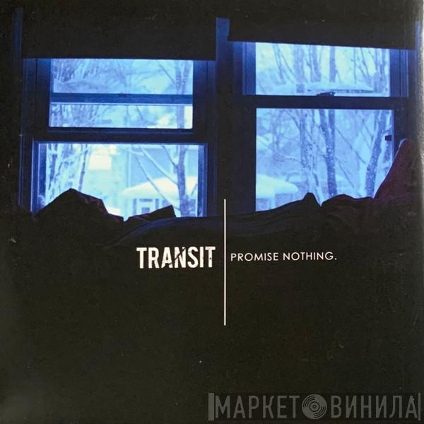  Transit   - Promise Nothing