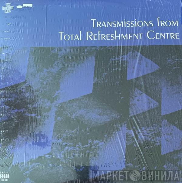  - Transmissions From Total Refreshment Centre