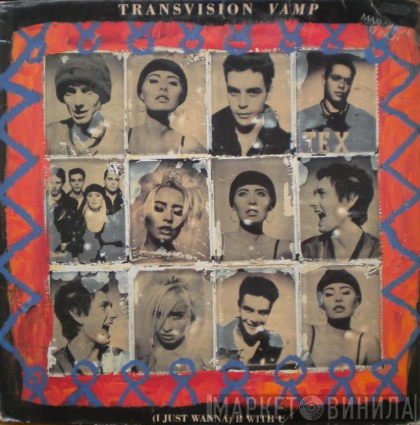 Transvision Vamp - (I Just Wanna) B With U