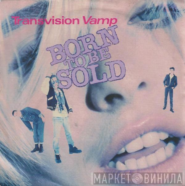 Transvision Vamp - Born To Be Sold