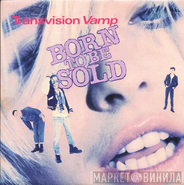 Transvision Vamp - Born To Be Sold