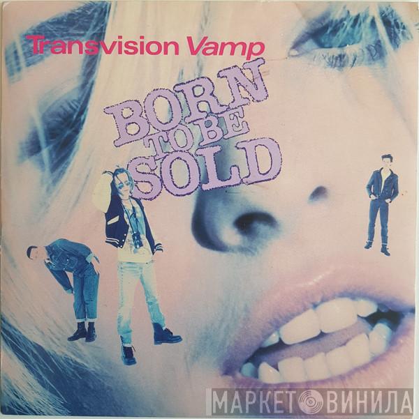  Transvision Vamp  - Born To Be Sold