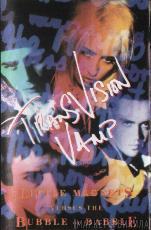 Transvision Vamp - Little Magnets Versus The Bubble Of Babble