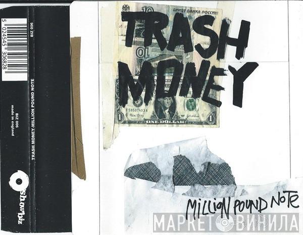 Trash Money - Million Pound Note