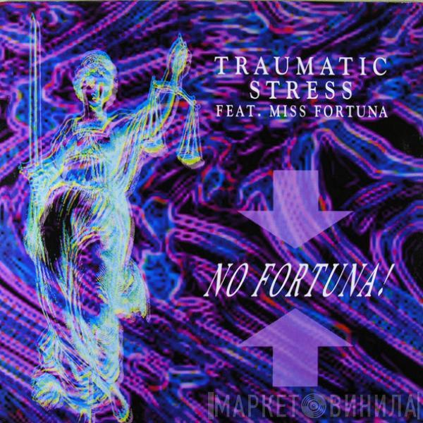 Traumatic Stress, Miss Fortuna - No Fortuna