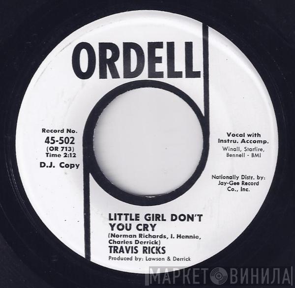 Travis Ricks - Little Girl Don't You Cry / No Need To Cry