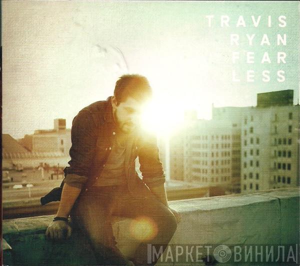 Travis Ryan  - Fearless