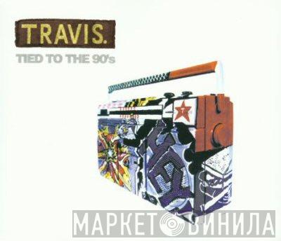 Travis - Tied To The 90's