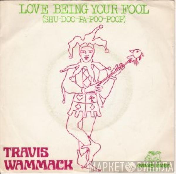 Travis Wammack - (Shu-Doo-Pa-Poo-Poop) Love Being Your Fool