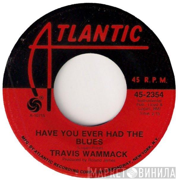 Travis Wammack - Have You Ever Had The Blues / Waiting