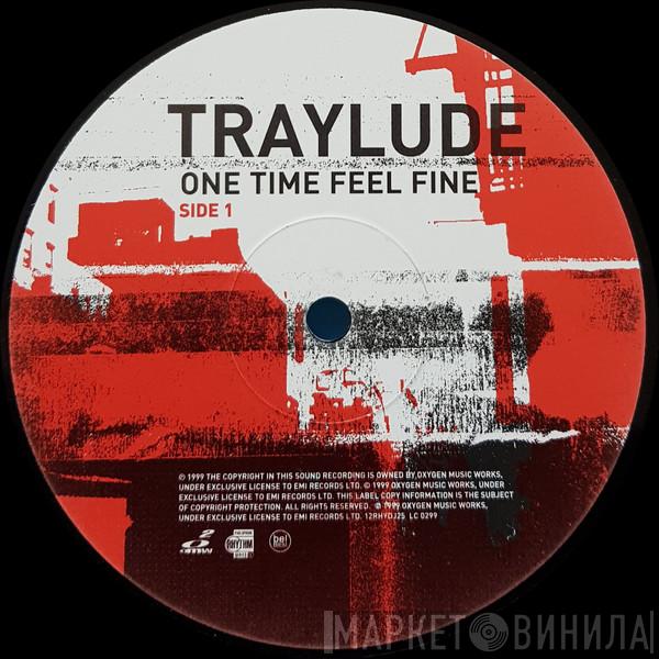 Traylude - One Time Feel Fine