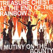 Treasure Chest At The End Of The Rainbow, Mutiny On The Bounty - Treasure Chest At The End Of The Rainbow // Mutiny On The Bounty