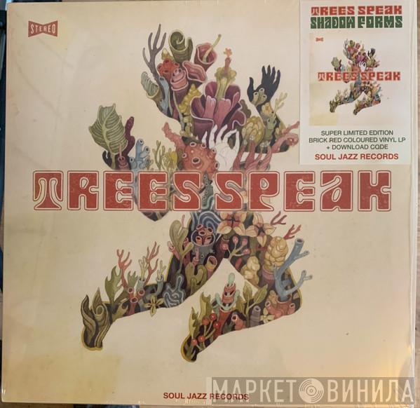 Trees Speak - Shadow Forms