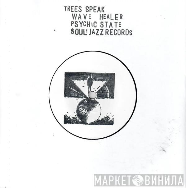Trees Speak - Wave Healer / Psychic State