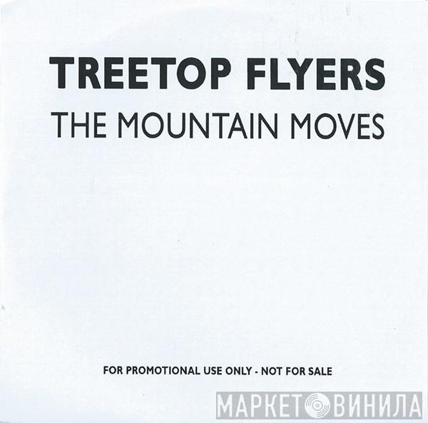 Treetop Flyers - The Mountain Moves