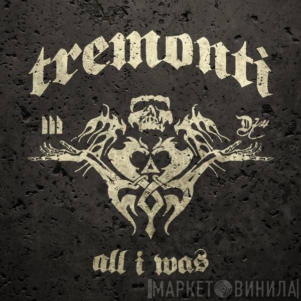 Tremonti - All I Was