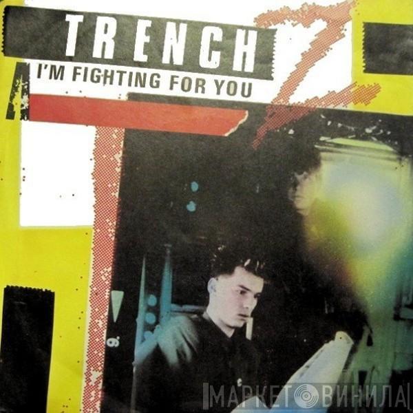 Trench Z - I'm Fighting For You