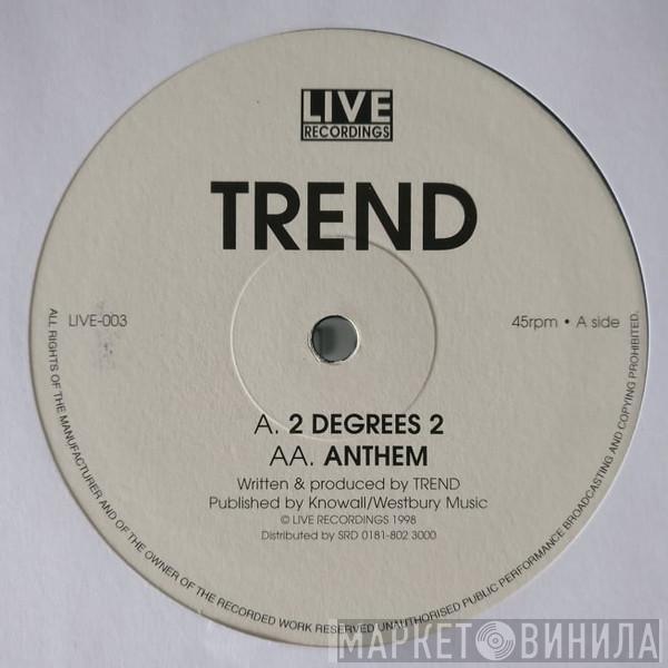 Trend - 2 Degrees 2 / Anthem