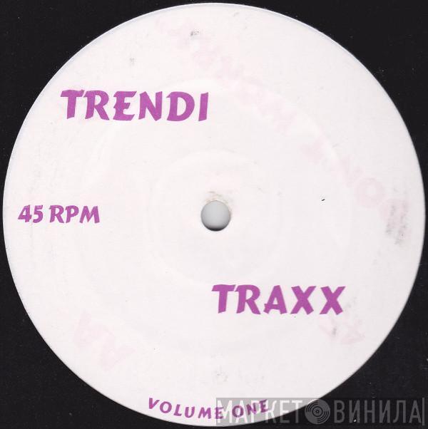  - Trendi Traxx Volume One