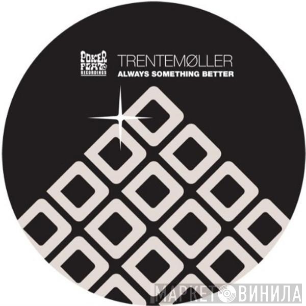  Trentemøller  - Always Something Better